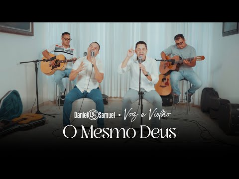 Daniel & Samuel - O Mesmo Deus (Voz e Violão)