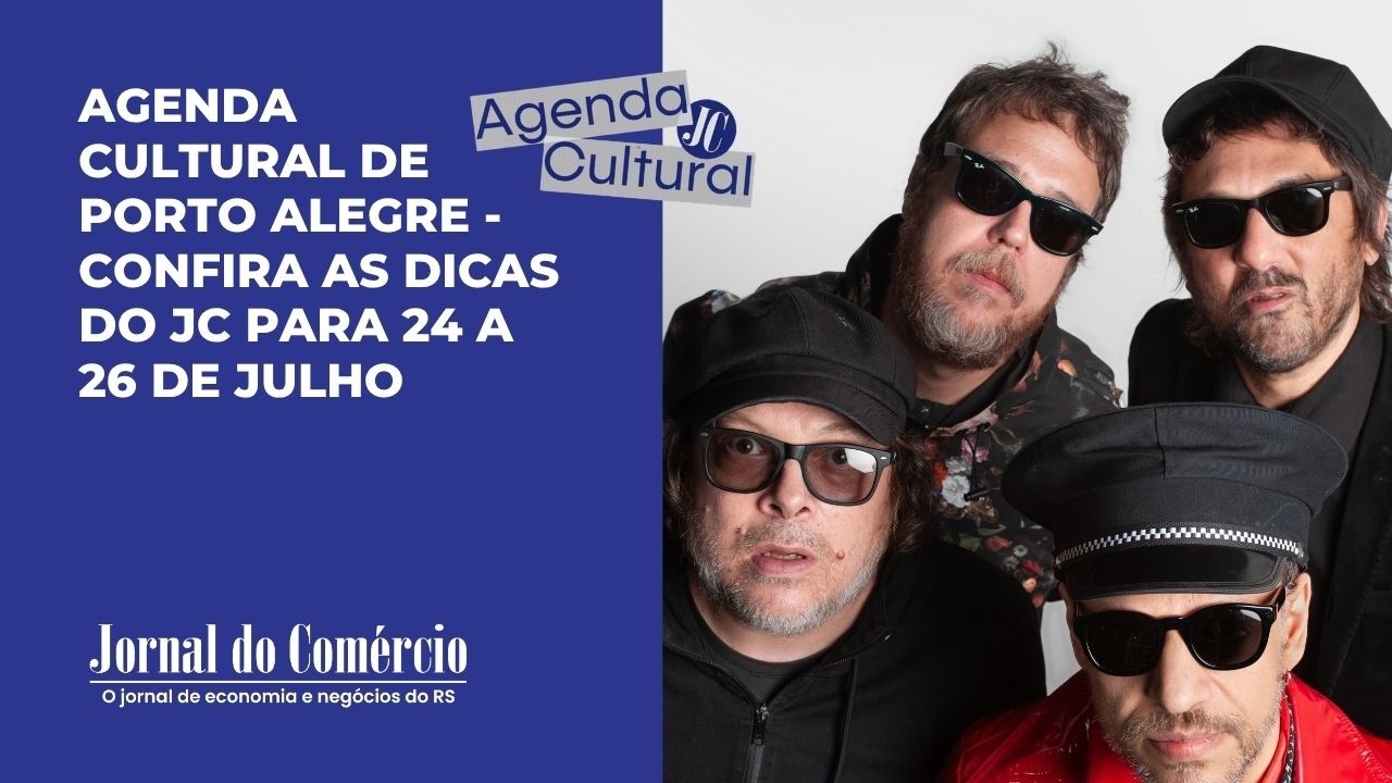 Confira a Agenda Cultural do JC para Porto Alegre entre 24 e 26 de julho 