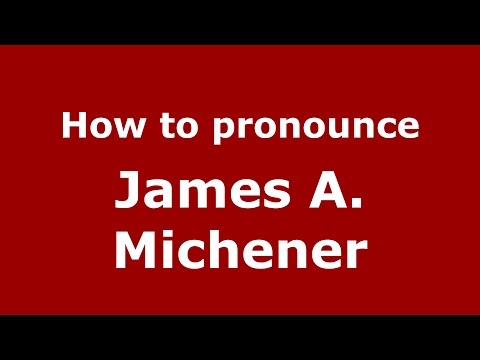 How to pronounce James A. Michener (American English/US)  - PronounceNames.com