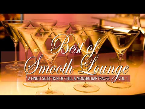 Best of Smooth Lounge,  Vol. 1 (A Finest Selection of Chill & Modern Bar Tracks) Mixtape