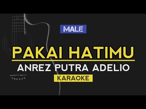 Pakai Hatimu - Anrez Putra Adelio (Karaoke Lirik)