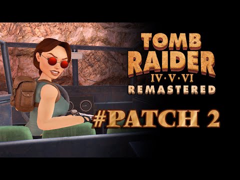 Tomb Raider IV - VI Remastered -  Patch 2 *Patch Notes*