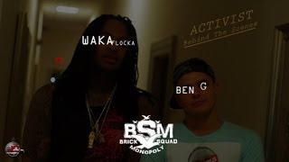 Waka Flocka Flame ft. Ben G - Activist Behind The Scenes