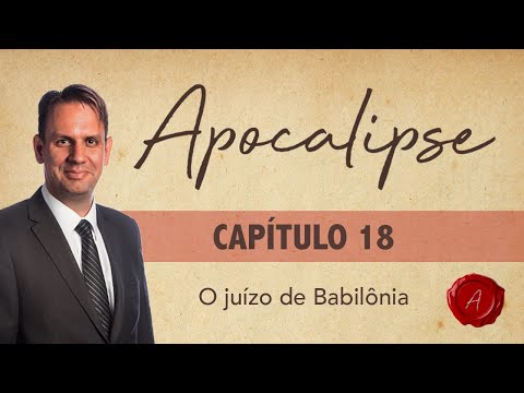 CURSO APOCALIPSE AVANÇADO | Capítulo 18 – O juízo de Babilônia