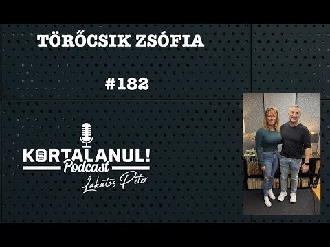 TÖRŐCSIK ZSÓFIA  -   #182 - KORTALANUL PODCAST