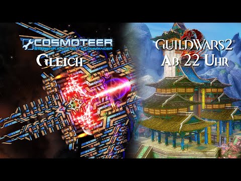 Let's Stream Cosmoteer & Guild Wars 2 [DE] Living World 1- Session 130