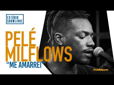 Pelé Milflows - Me Amarrei - Ao Vivo no Estúdio Showlivre 2019