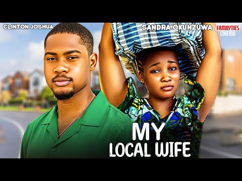 MY LOCAL WIFE - CLINTON JOSHUA, SANDRA OKUNZUWA - Nigerian Movie