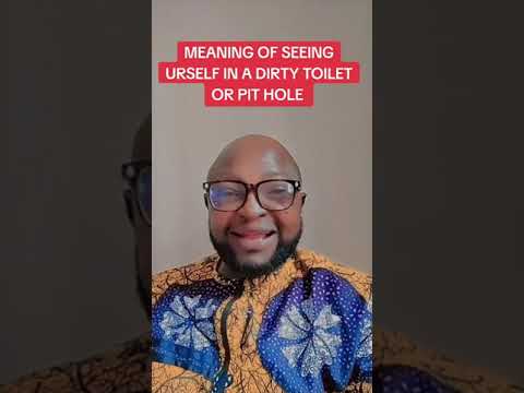 MEANING OF SEEING YOURSELF IN A DIRTY TOILET IN THE DREAM OR SEEING YOURSELF IN A PIT HOLE IN DREAM.