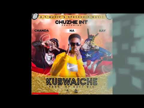 Chuze Int Feat Chanda Na Kay Kubwaiche