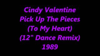 Cindy Valentine "Pick Up The Pieces (To My Heart)" (Extended Remix) 1989