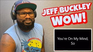 JEFF BUCKLEY - LOVER YOU SHOULD’VE COME OVER | REACTION