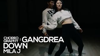 Mila J - Down : Gangdrea Choreography [댄스]