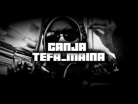 GANJA TEFA MAINA_VideoLyrics