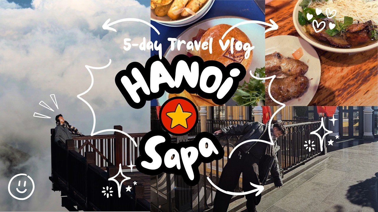 5 Days Hanoi Sapa Vlog - Food and Sight Seeing