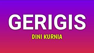 Download lagu Dini Kurnia - Gerigis - (Lirik Lagu) KARI MANIS KURANG MANIS TAMBAHI GULO mp3