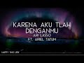 Ari Lasso ft. Ariel Tatum - Karena Aku Tlah Denganmu (Lirik)