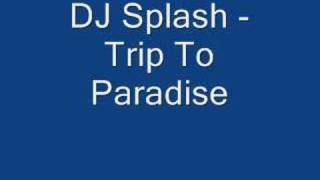 DJ Splash Trip To Paradise