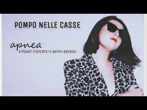 Pompo nelle casse - Apnea x Power Francers ft Benny Benassi