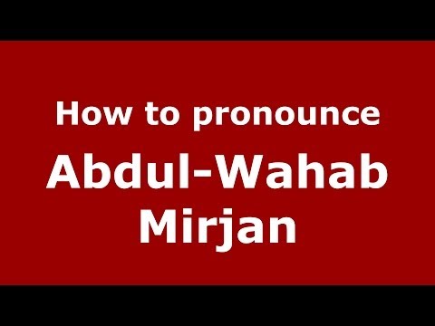 How to pronounce Abdul-Wahab Mirjan (Arabic/Iraq) - PronounceNames.com