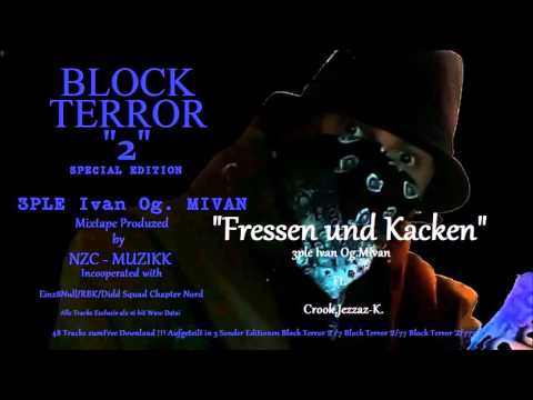 Fressen und Kacken - 3ple Ivan Og. Mivan ft.Crook und Jesazz K (Block Terror2)Remix