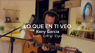 LO QUE EN TI VEO - Kany García (cover: Rodrigo Rojas)