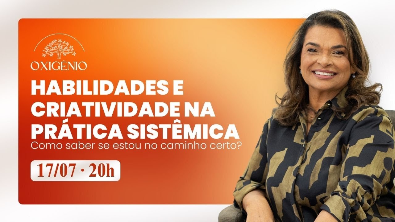 Aula 2: Habilidades e criatividade na prática sistêmica - Como saber se estou no caminho certo?