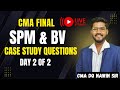 CMA FINAL SPM BV DAY 2 CASE STUDY QUESTIONS REVISION CMA DQ NAWIN SIR 100 ENGLISH