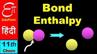 🔴 BOND ENTHALPY || Chemistry for Class 11 in HINDI