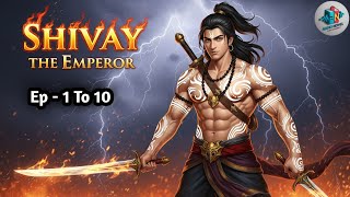 Shivay The Emperor || Ep 1 To 10 || New Story || The Emperor || Audio Novel Explainer