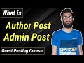 What is Author Post and Admin Post in Guest Posting Course 2022
