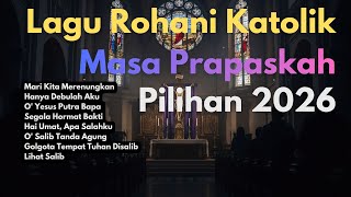Download lagu Lagu Rohani Katolik Megah Masa Prapaskah Pilihan 2026 mp3