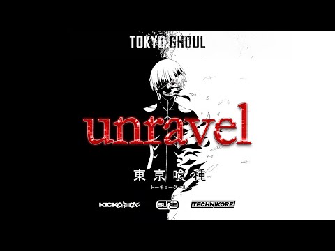 Tokyo Ghoul - Unravel (KICKCHEEZE x Suae x Technikore Remix)