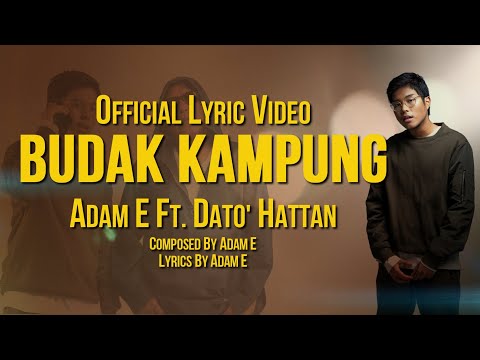 Adam E ft. Dato' Hattan - Budak Kampung (Official Lyric Video)