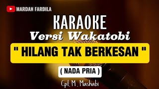 Download lagu KARAOKE - HILANG TAK BERKESAN - NADA PRIA - MUSIK WAKATOBI mp3