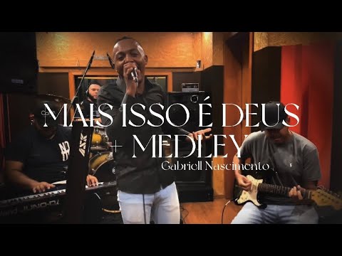 GABRIELL NASCIMENTO | MAS ISSO É DEUS + MEDLEY [Ao Vivo]