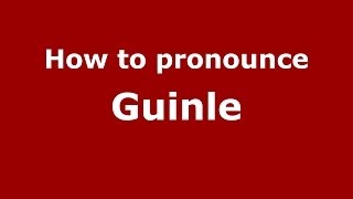 How to pronounce Guinle