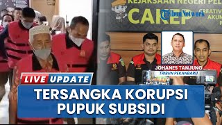 Update Korupsi Pupuk Subsidi di Pelalawan Riau, Dua Orang Kini Ditetapkan sebagai Tersangka