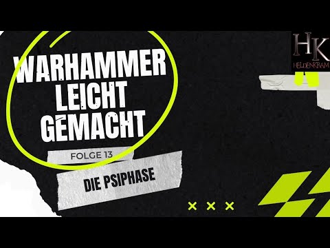 WARHAMMER leicht gemacht FOLGE 13: Die Psiphase