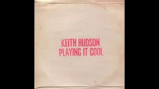 Keith Hudson - Playing It Cool/Playing It Right Dub