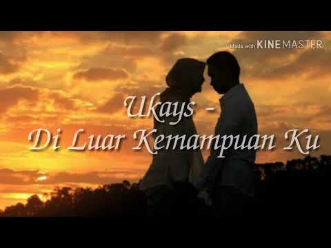 Ukays - Di Luar Kemampuan Ku (lirik video )