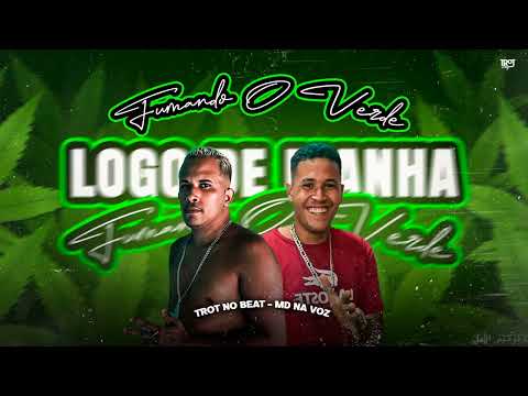 Trot No Beat ,  Md Na Voz - Fumando O Verde ( Versão Brega Funk ) Logo De Manha Queimando O Verde Pe