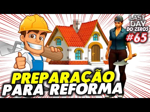 PREPARAÇÃO PARA REFORMA DA BASE - LAST DAY DO ZERO 5 #65