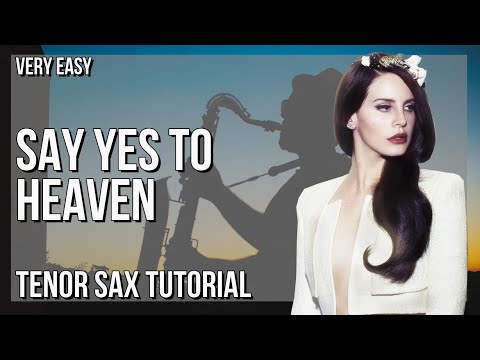 How to play Say Yes To Heaven by Lana Del Rey on Tenor Sax (Tutorial)