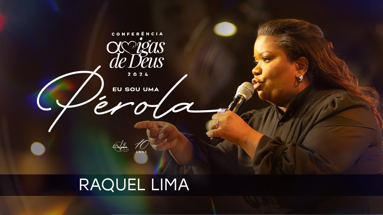 Pra. Raquel Lima | Conferência Amigas de Deus 2024 - Eu Sou Uma Pérola