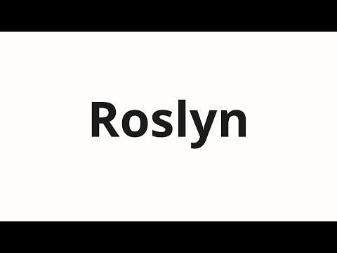 How to pronounce Roslyn