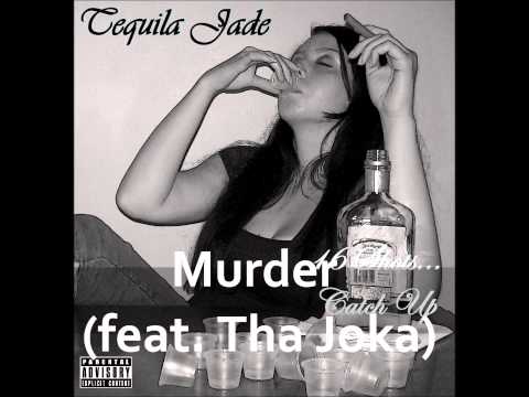 Tequila Jade (feat. Tha Joka) - Murder
