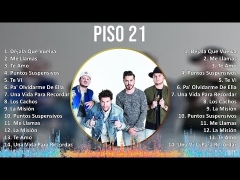 Piso 21 2024 MIX Grandes Exitos - Déjala Que Vuelva, Me Llamas, Te Amo, Puntos Suspensivos