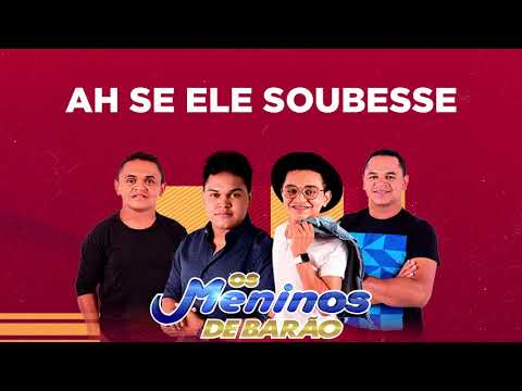 OS MENINOS DE BARÃO -  AH SE ELE SOUBESSE