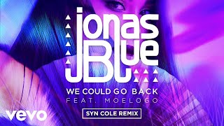 Jonas Blue - We Could Go Back ft. Moelogo (Syn Cole Remix - Official Audio)